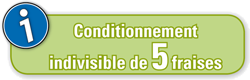 Conditionnement indivisible de 5 fraises